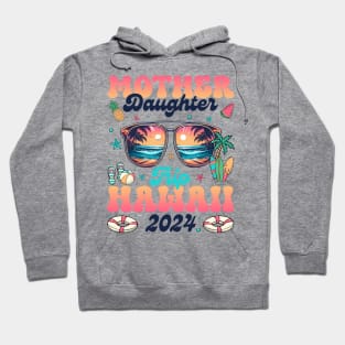 Mother Daughter Trip Hawaii 2024 Motherhood Gift For Women Hoodie